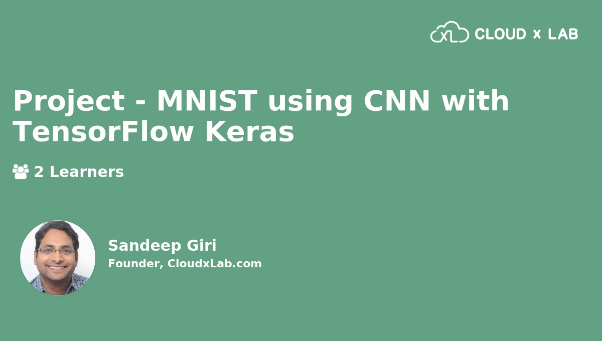 Project Mnist Using Cnn With Tensorflow Keras Cloudxlab