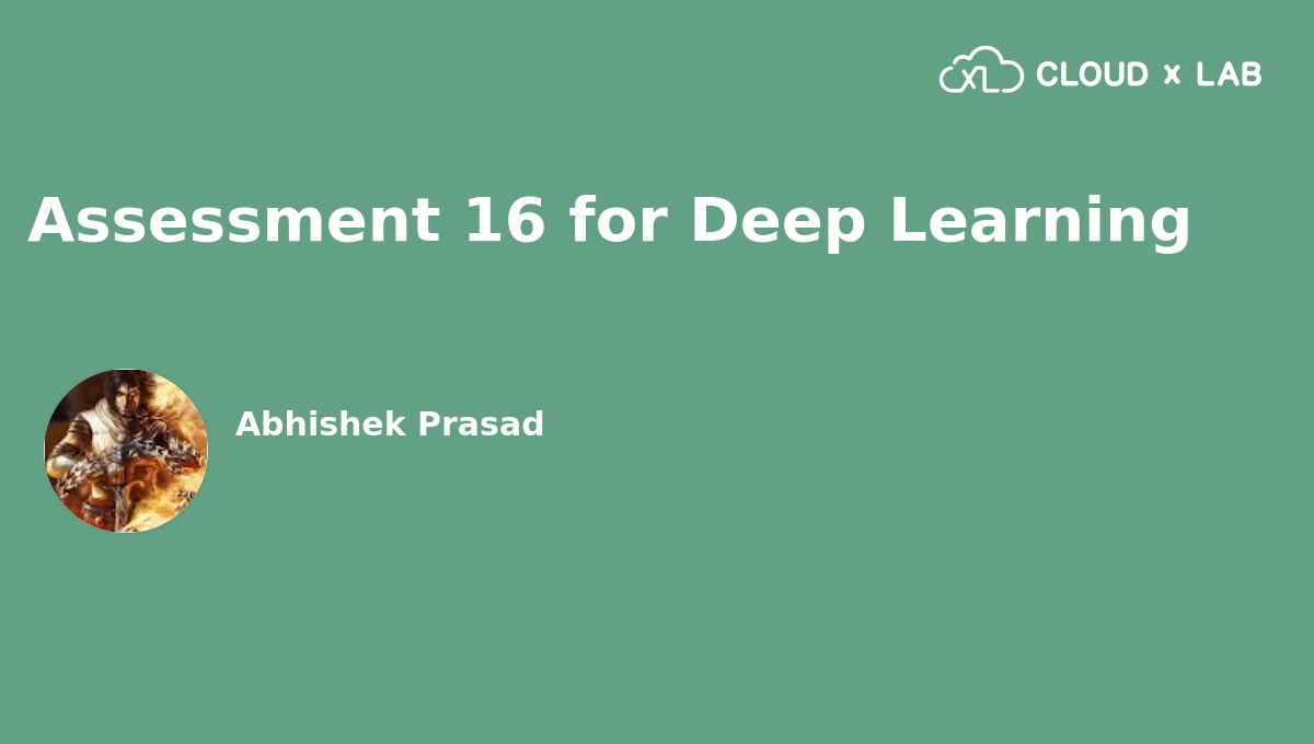 Assessment 16 for Deep Learning | CloudxLab