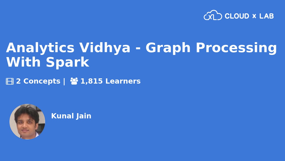 Analytics Vidhya - Graph Processing With Spark | CloudxLab