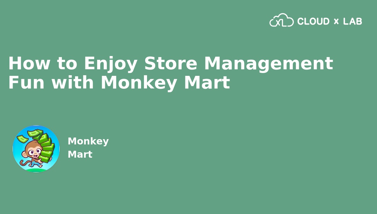 How to Enjoy Store Management Fun with Monkey Mart | CloudxLab